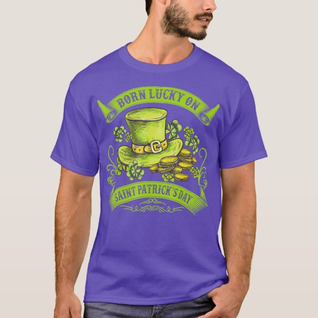 Born Lucky On Saint Patricks Day Funny Birthday T-Shirt (Front)