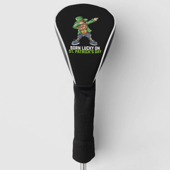 Born Lucky On St Patrick's Day Dabbing Birthday Golf Head Cover (Front)