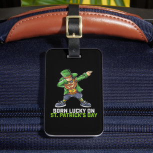 Born Lucky On St Patrick's Day Dabbing Birthday Luggage Tag