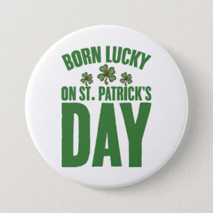 Born Lucky On St Patrick's Day Irish Birthday  7.5 Cm Round Badge