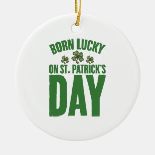 Born Lucky On St Patrick's Day Irish Birthday  Ceramic Tree Decoration