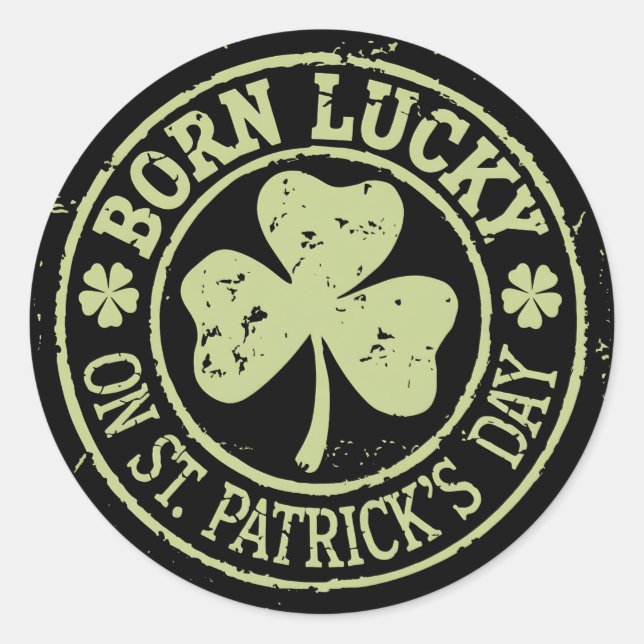 Born Lucky On St Patrick's Day Irish Birthday Classic Round Sticker (Front)