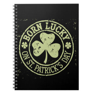 Born Lucky On St Patrick's Day Irish Birthday Notebook