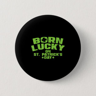 Born Lucky On St Patricks Day Shirt Birthday Boy G 6 Cm Round Badge