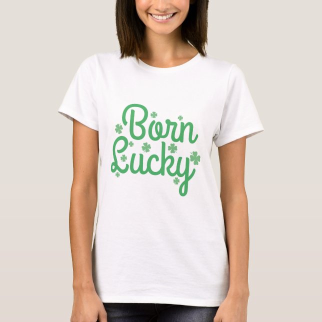 Born Lucky T-Shirt (Front)
