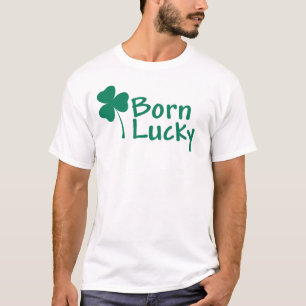 Born Lucky T-Shirt