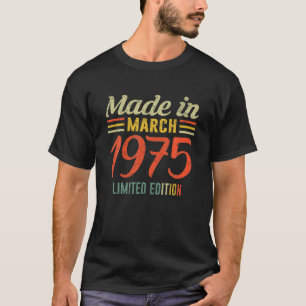 Born March 1975 47Th Bithday Made In 1975 T-Shirt