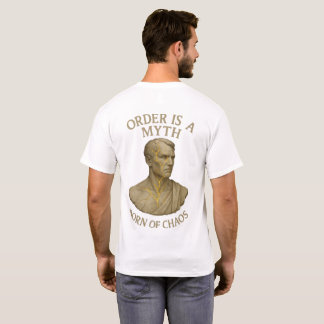 Born of Chaos – Order Is a Myth T-Shirt