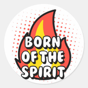 Born of The Spirit, Christian quotes Classic Round Sticker