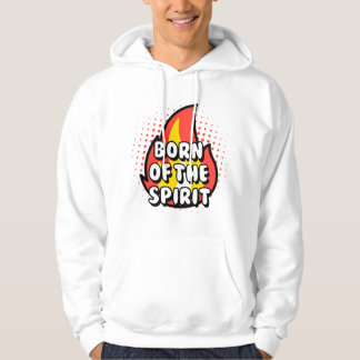 Born of The Spirit, Christian quotes Hoodie