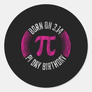 Born On 3.14 Pi Day Birthday March 14th Birthday 1 Classic Round Sticker