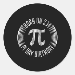 Born On 3.14 Pi Day Birthday March 14th Birthday 2 Classic Round Sticker