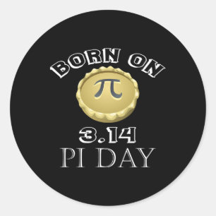 Born On 3.14 Pi Day March 14th Pie Classic Round Sticker