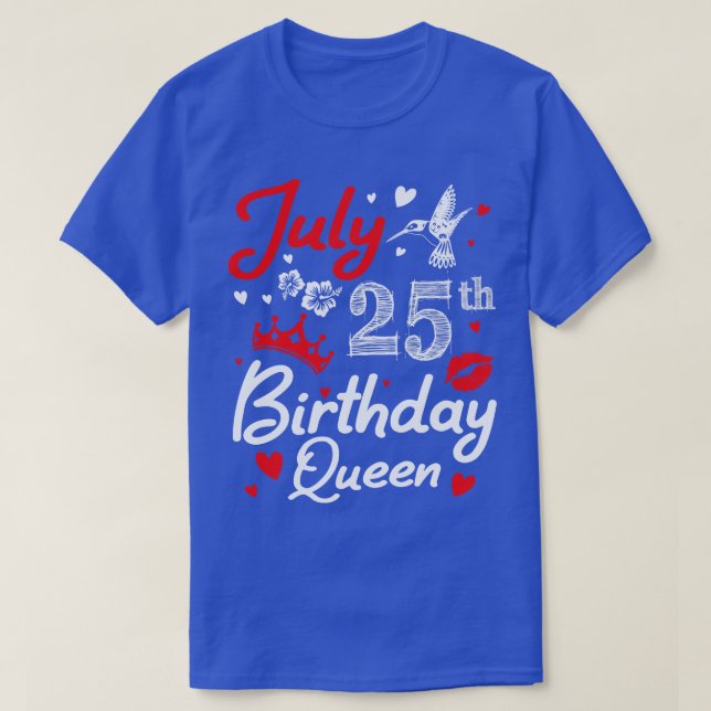 Born On July 25th Happy Birthday Me You Nana Mummy T-Shirt (Design Front)