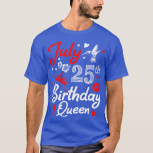 Born On July 25th Happy Birthday Me You Nana Mummy T-Shirt