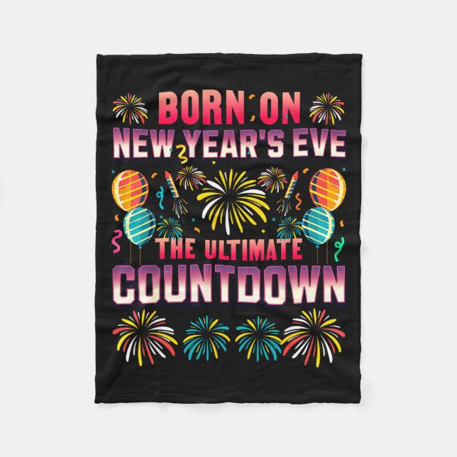 Born On New Year's Eve. Countdown. Birthday  Fleece Blanket (Front)