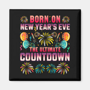 Born On New Year's Eve. Countdown. Birthday  Magnet