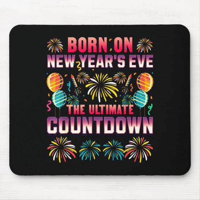 Born On New Year's Eve. Countdown. Birthday  Mouse Mat (Front)