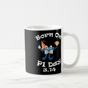 Born On Pi Day 3.14 March 14th Birthday Funny Coffee Mug