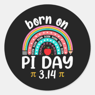 Born On Pi Day Birthday Happy Pi Day Math Teacher  Classic Round Sticker