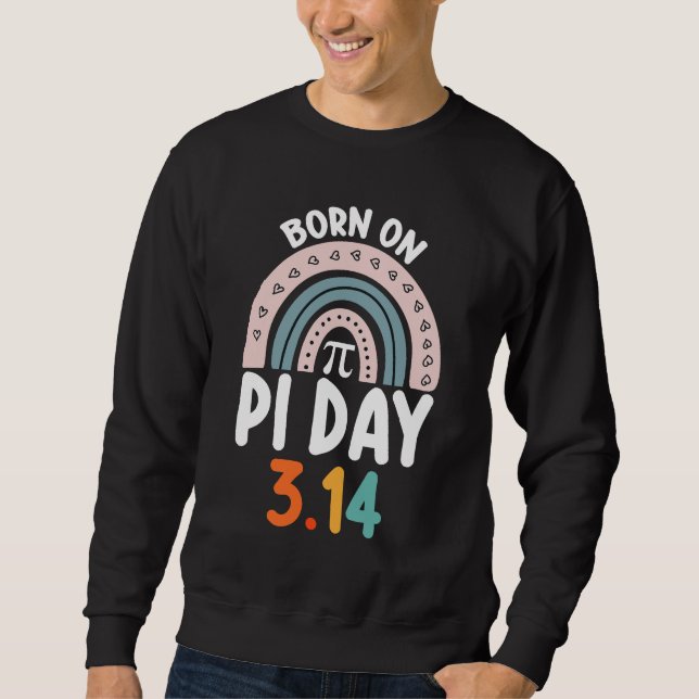 Born On Pi Day Birthday Math Funny Sweatshirt (Front)