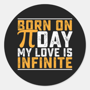 Born On Pi Day My Love Is Infinite Math Funny Classic Round Sticker