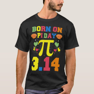 Born On Pi Day  T-Shirt