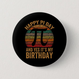 Born On Pi Day Yes It's My Birthday Happy Pi Day F 6 Cm Round Badge