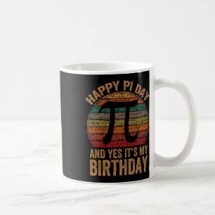 Born On Pi Day Yes It's My Birthday Happy Pi Day F Coffee Mug