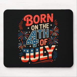 Born on the 4th of july birthday independence day mouse mat