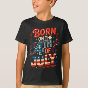 Born on the 4th of july birthday independence day T-Shirt