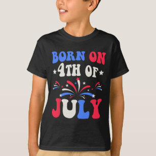 Born On The 4th Of July Birthday Patriotic T-Shirt