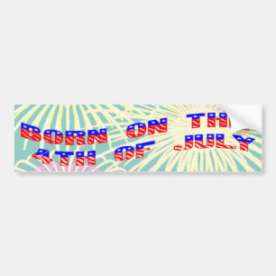 Born on the 4th of July Bumper Sticker