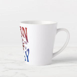 BORN ON THE 4TH OF JULY  LATTE MUG