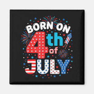 Born On The 4th of July Magnet