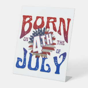 BORN ON THE 4TH OF JULY  PEDESTAL SIGN