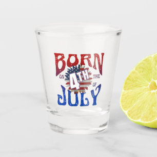 BORN ON THE 4TH OF JULY SHOT GLASS