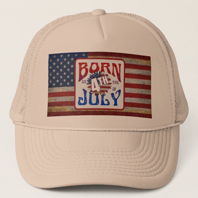 Born On The 4th Of July USA Flag Trucker Hat (Front)