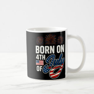 Born On The Fourth of July 4th of July Birthday Coffee Mug