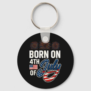 Born On The Fourth of July 4th of July Birthday Key Ring