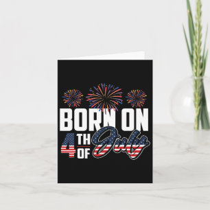 Born On The Fourth Of July 4th Of July Birthday Pa Card