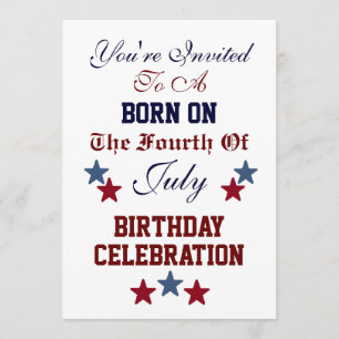 BORN ON THE FOURTH OF JULY BIRTHDAY INVITATION