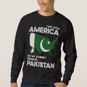 Born Pakistani Pakistan American USA Citizenship Sweatshirt