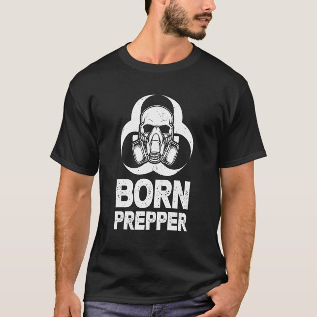 Born Prepper  Precautionist Prepping Life Survival T-Shirt (Front)