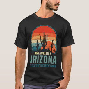 Born & Raised In Arizona State Of The Great Canyon T-Shirt