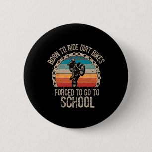 Born Ride Dirt Bikes Forced School Funny Motocross 6 Cm Round Badge