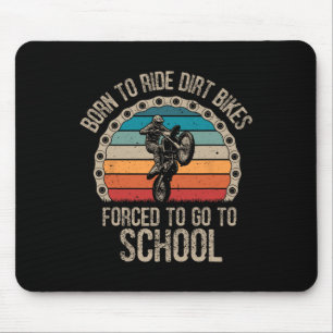Born Ride Dirt Bikes Forced School Funny Motocross Mouse Mat