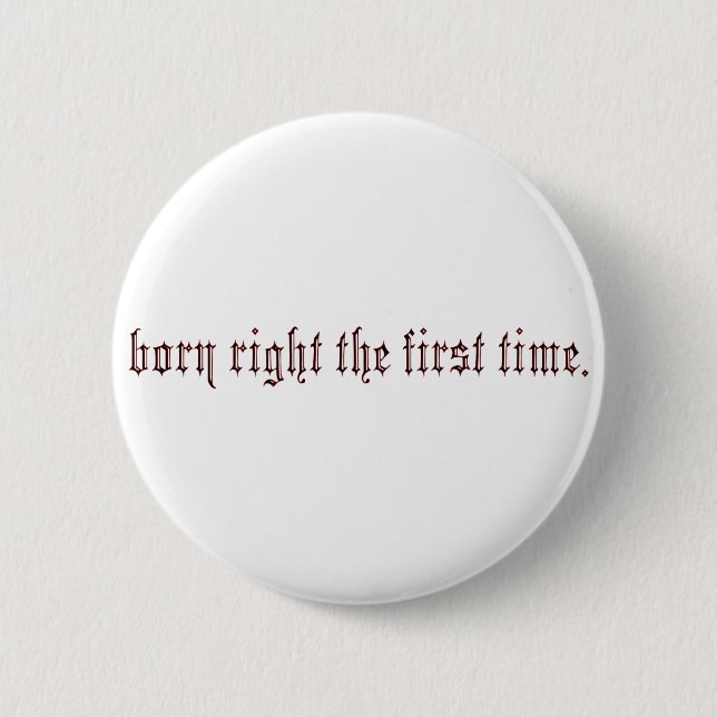 born right 6 cm round badge (Front)