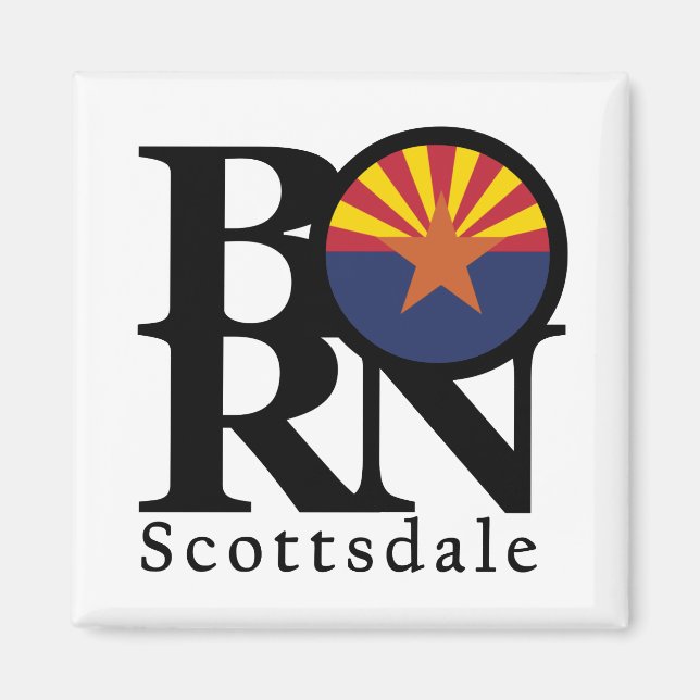 BORN Scottsdale Arizona Magnet (Front)