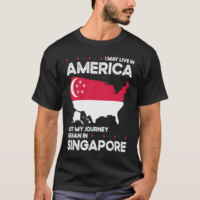 Born Singaporean Singapore American USA Citizenshi T-Shirt (Front)